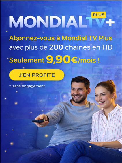 Notre Offre Mondial TV à 9,90€ sans engagement, lancez vous !!